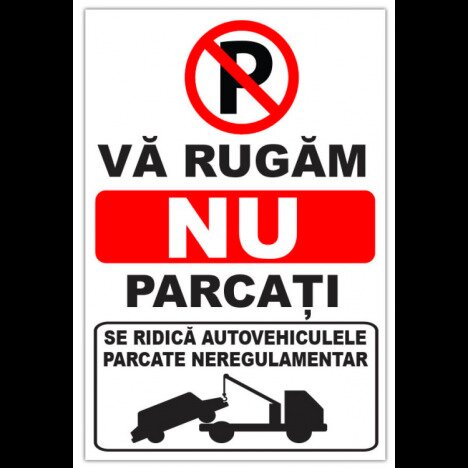 indicator va rugam nu parcati se ridica autovehiculele parcate neregulamentar